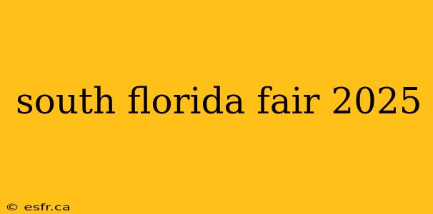 south florida fair 2025