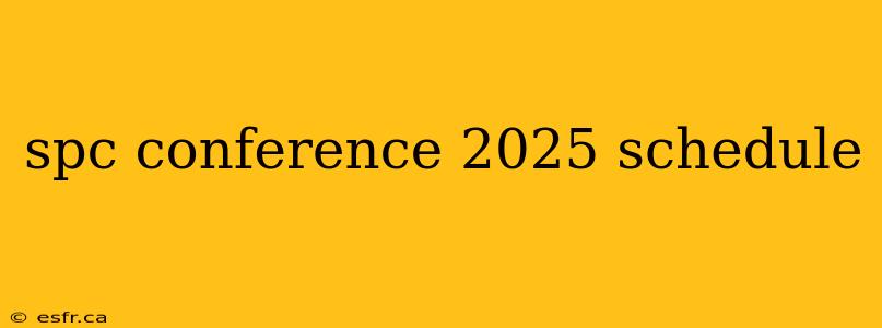 spc conference 2025 schedule