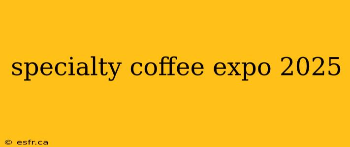 specialty coffee expo 2025