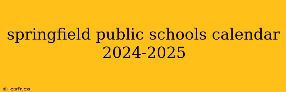 springfield public schools calendar 2024-2025