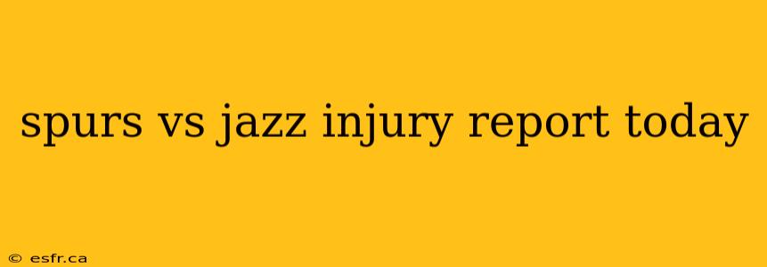 spurs vs jazz injury report today