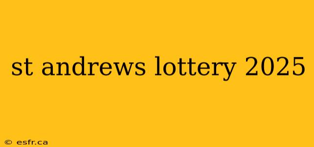 st andrews lottery 2025