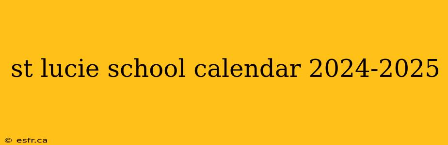 st lucie school calendar 2024-2025