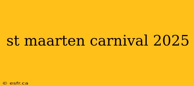 st maarten carnival 2025