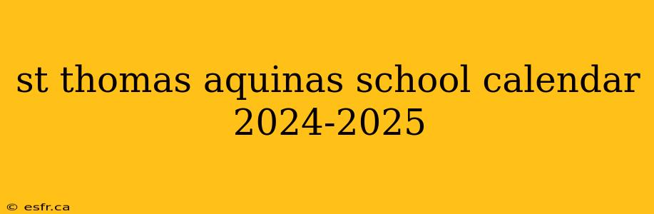 st thomas aquinas school calendar 2024-2025