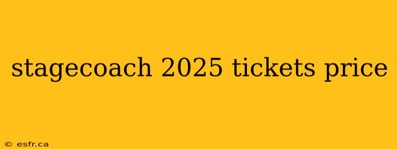 stagecoach 2025 tickets price