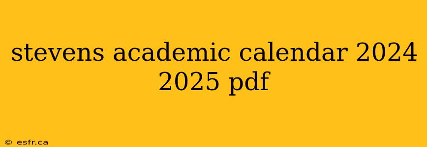 stevens academic calendar 2024 2025 pdf