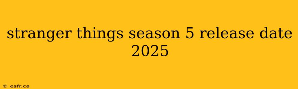 stranger things season 5 release date 2025