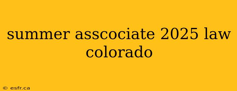 summer asscociate 2025 law colorado