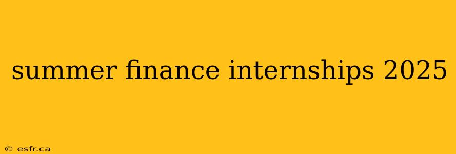 summer finance internships 2025