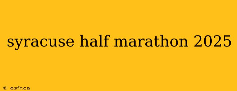 syracuse half marathon 2025