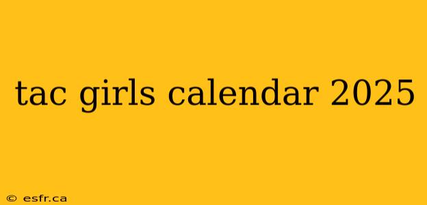 tac girls calendar 2025