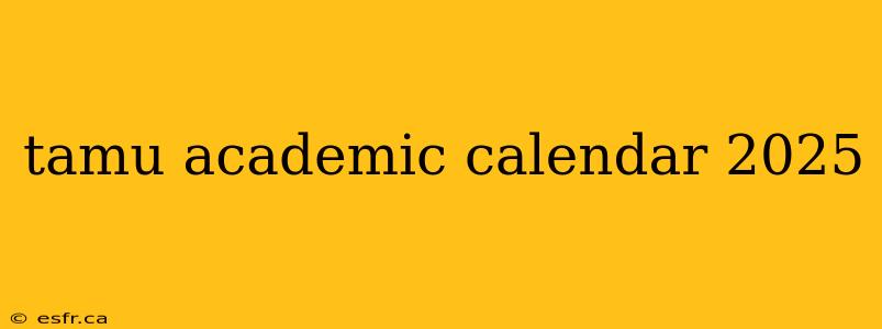 tamu academic calendar 2025