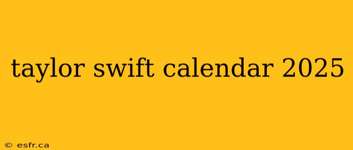 taylor swift calendar 2025