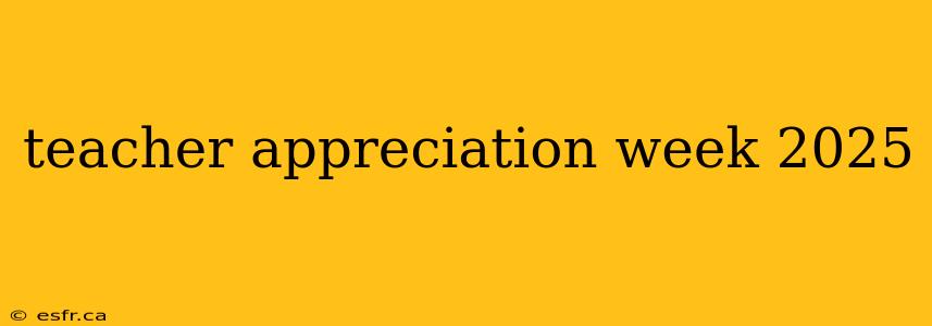 teacher appreciation week 2025