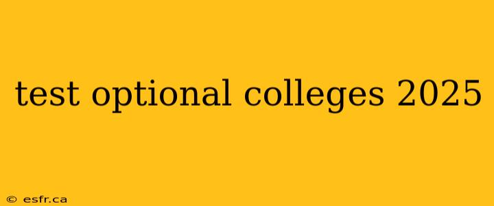 test optional colleges 2025