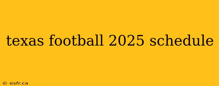 texas football 2025 schedule