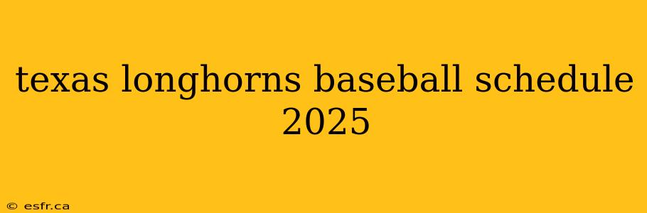 texas longhorns baseball schedule 2025