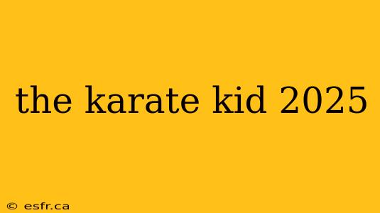 the karate kid 2025