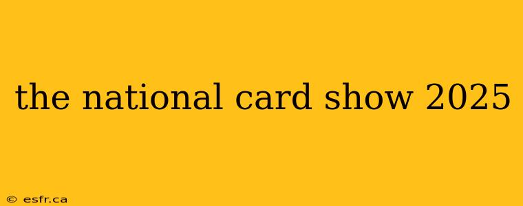 the national card show 2025