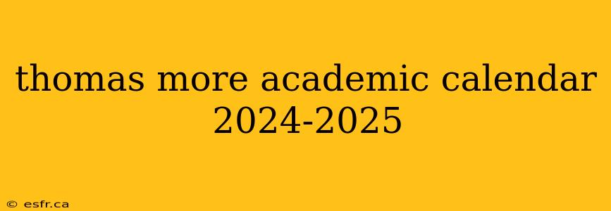 thomas more academic calendar 2024-2025