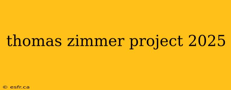 thomas zimmer project 2025