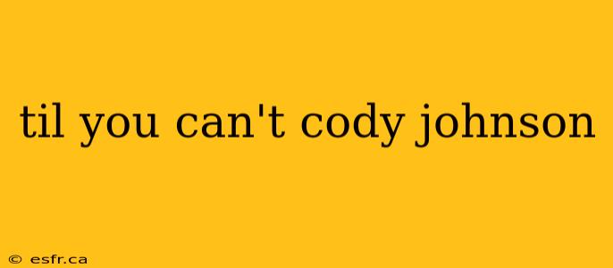 til you can't cody johnson