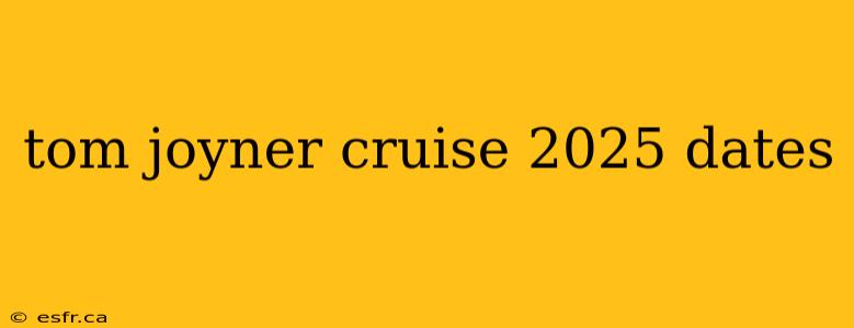 tom joyner cruise 2025 dates