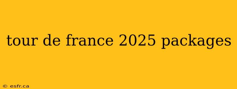 tour de france 2025 packages