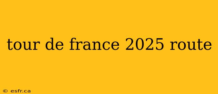 tour de france 2025 route