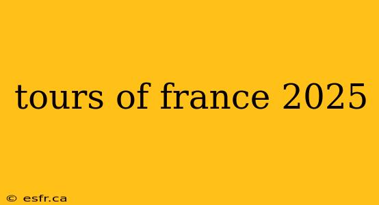 tours of france 2025