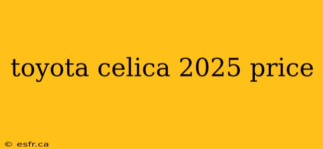 toyota celica 2025 price