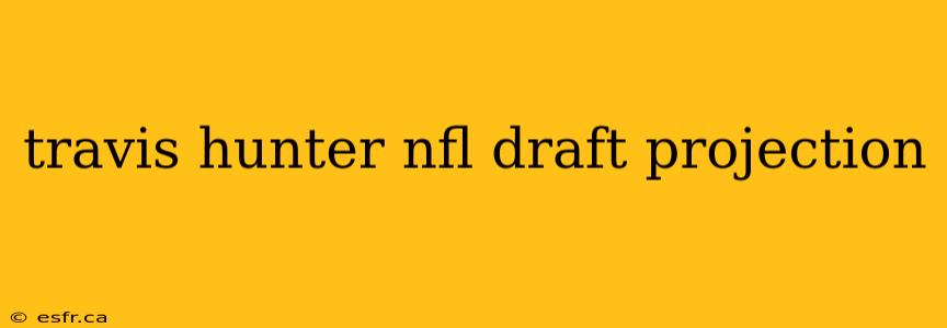 travis hunter nfl draft projection