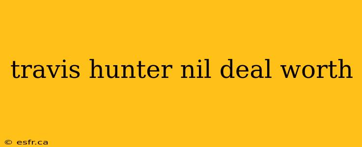 travis hunter nil deal worth