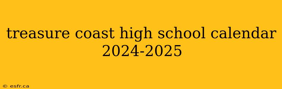 treasure coast high school calendar 2024-2025