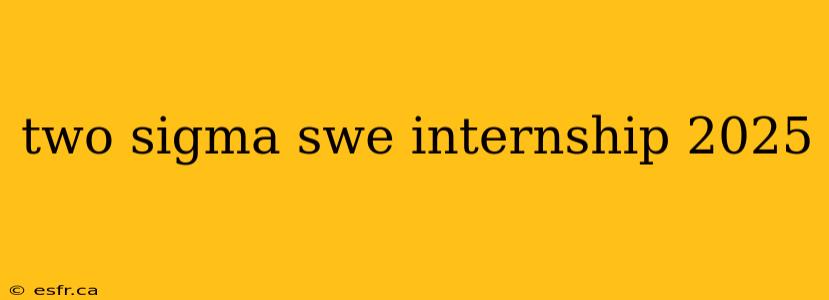 two sigma swe internship 2025