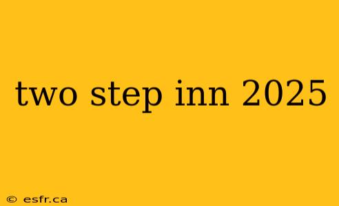 two step inn 2025