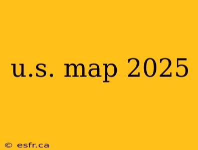 u.s. map 2025