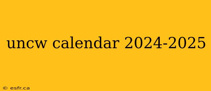 uncw calendar 2024-2025