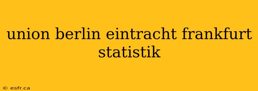 union berlin eintracht frankfurt statistik