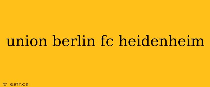 union berlin fc heidenheim