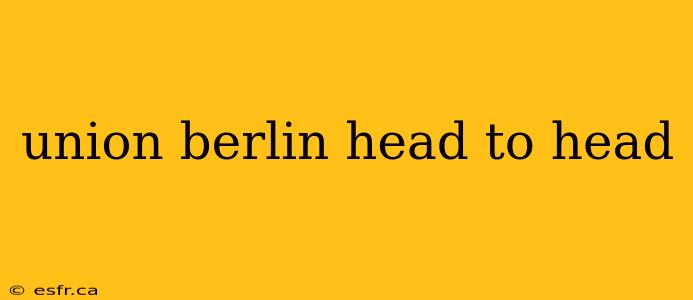 union berlin head to head