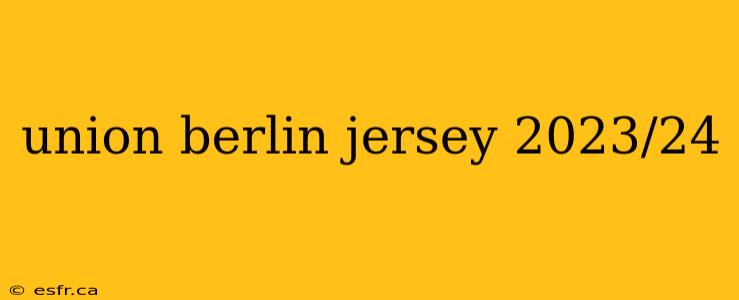 union berlin jersey 2023/24