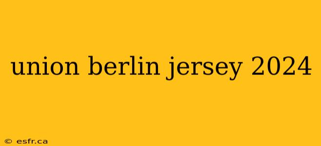 union berlin jersey 2024