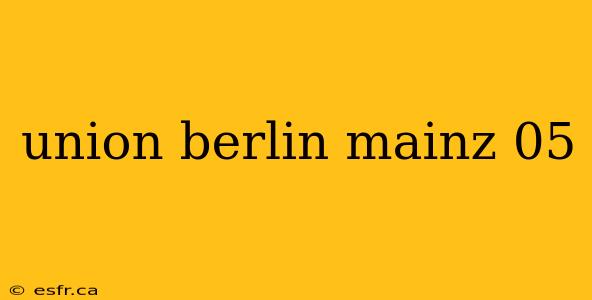 union berlin mainz 05