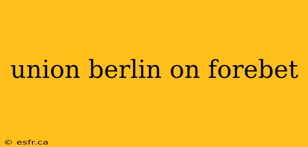 union berlin on forebet