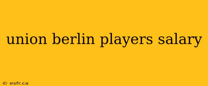 union berlin players salary