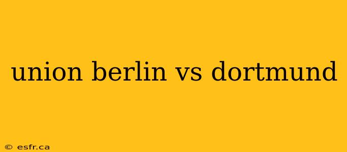 union berlin vs dortmund