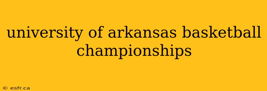 university of arkansas basketball championships