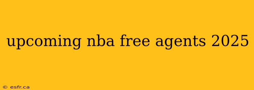 upcoming nba free agents 2025